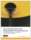 How to Get Clean, Dry, Oil-free Compressed Air From Any Compressor